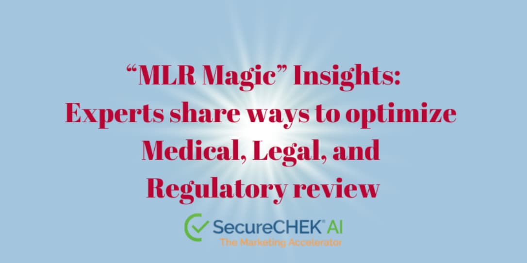 "MLR Magic" Insights: Experts share ways to optimize Medical, Legal, and Regulatory review