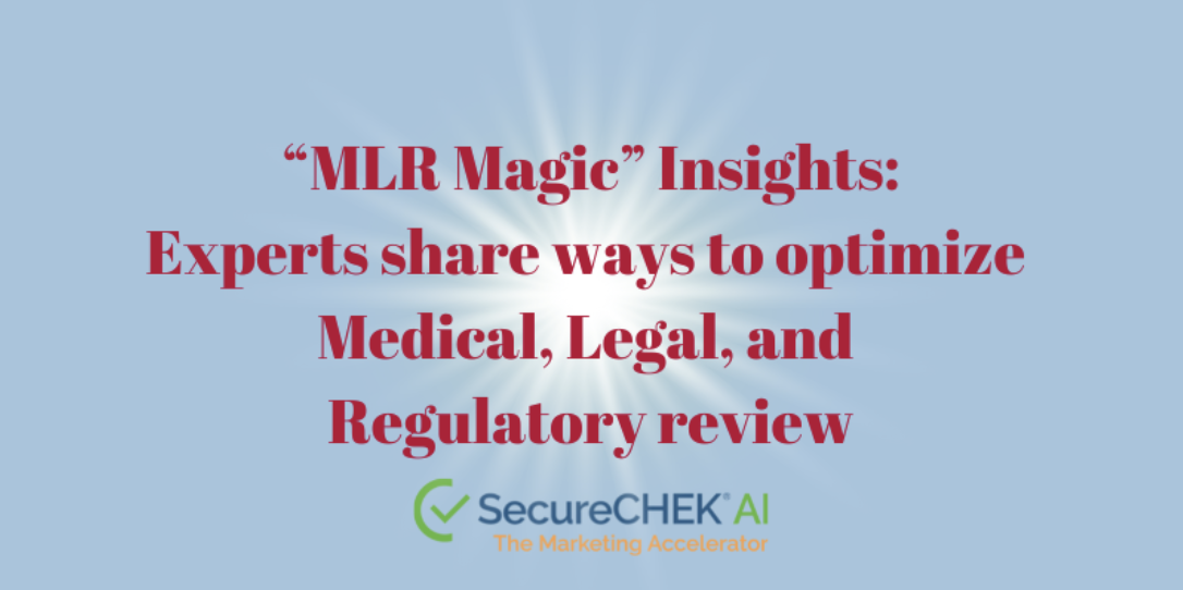 "MLR Magic" Insights: Experts share ways to optimize Medical, Legal, and Regulatory review